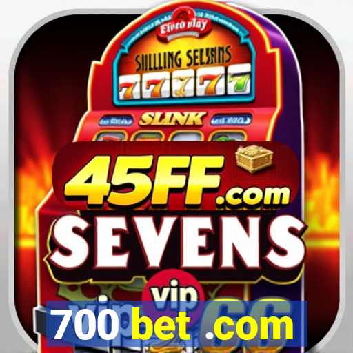 700 bet .com